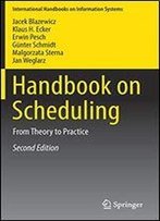 Handbook On Scheduling: From Theory To Practice (International Handbooks On Information Systems)