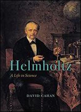 Helmholtz: A Life In Science