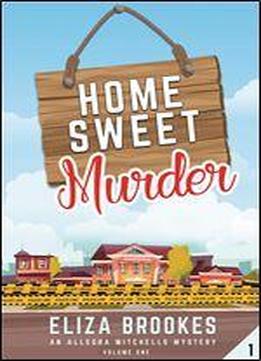 Home Sweet Murder (an Allegra Mitchells Mystery Book 1)