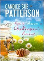 How To Charm A Beekeeper's Heart (Cadence Of Acadia)