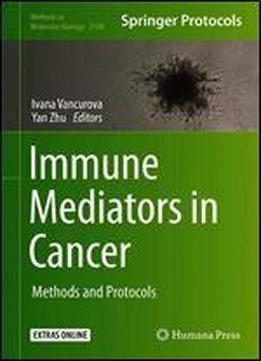 Immune Mediators In Cancer: Methods And Protocols (methods In Molecular Biology)