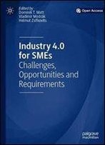 Industry 4.0 For Smes: Challenges, Opportunities And Requirements