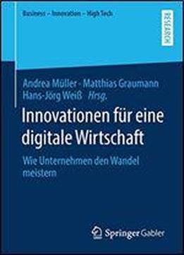 Innovationen Fur Eine Digitale Wirtschaft: Wie Unternehmen Den Wandel Meistern (business - Innovation - High Tech)