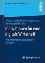 Innovationen Fur Eine Digitale Wirtschaft: Wie Unternehmen Den Wandel Meistern (Business - Innovation - High Tech)
