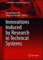 Innovations Induced By Research In Technical Systems (Lecture Notes In Mechanical Engineering)