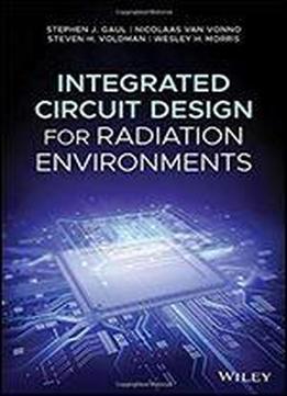 Integrated Circuit Design For Radiation Environments
