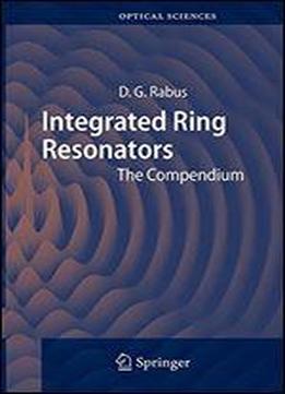 Integrated Ring Resonators: The Compendium