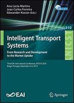 Intelligent Transport Systems. From Research And Development To The Market Uptake: Third Eai International Conference, Intsys 2019, Braga, Portugal, ... And Telecommunications Engineering)