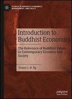Introduction To Buddhist Economics: The Relevance Of Buddhist Values In Contemporary Economy And Society