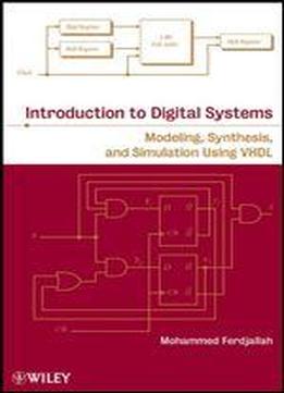 Introduction To Digital Systems: Modeling, Synthesis, And Simulation Using Vhdl