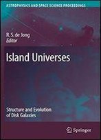 Island Universes: Structure And Evolution Of Disk Galaxies (Astrophysics And Space Science Proceedings)