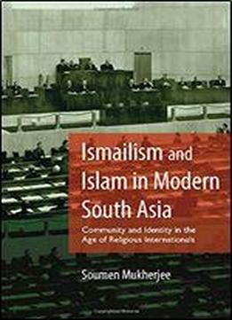 Ismailism And Islam In Modern South Asia