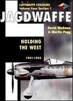Jagdwaffe Volume 4 Section 1 Holding The West 1941-1943 (Luftwaffe Colours)
