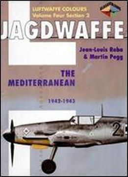 Jagdwaffe Volume 4, Section 2: The Mediterranean 1942-1943 (luftwaffe Colours)
