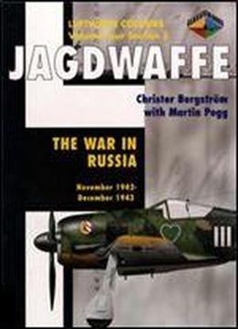 Jagdwaffe Volume Four, Section 3: The War In Russia November 1942 - December 1943 (luftwaffe Colours)