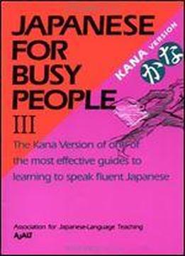 Japanese For Busy People Iii: Kana Text (japanese For Busy People Series) (vol 3)