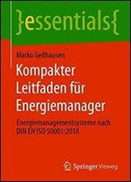 Kompakter Leitfaden Fur Energiemanager: Energiemanagementsysteme Nach Din En Iso 50001:2018 (essentials)