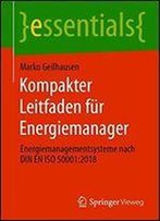 Kompakter Leitfaden Fur Energiemanager: Energiemanagementsysteme Nach Din En Iso 50001:2018 (Essentials)