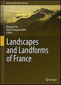 Landscapes And Landforms Of France (world Geomorphological Landscapes)
