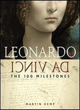 Leonardo Da Vinci: The 100 Milestones
