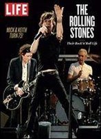 Life The Rolling Stones: Their Rock 'N' Roll Life