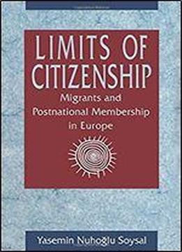 Limits Of Citizenship: Migrants And Postnational Membership In Europe