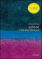 Logic: A Very Short Introduction (Very Short Introductions), 2nd Edition