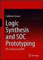 Logic Synthesis And Soc Prototyping: Rtl Design Using Vhdl