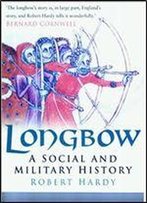 Longbow: A Social And Military History