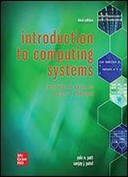 Loose Leaf For Introduction To Computing Systems: From Bits & Gates To C & Beyond