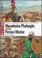 Macedonian Phalangite Vs Persian Warrior: Alexander Confronts The Achaemenids, 334331 Bc (Combat)