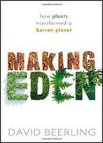 Making Eden: How Plants Transformed A Barren Planet