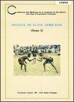 Manuel De Lutte Africaine. Tome 2