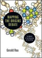 Mapping The Origins Debate: Six Models Of The Beginning Of Everything