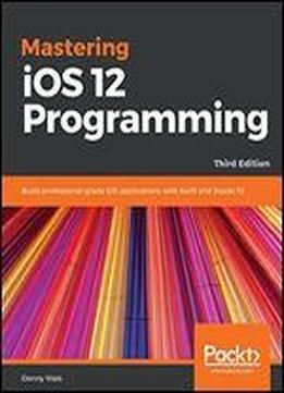 Mastering Ios 12 Programming - Third Edition