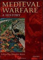 Medieval Warfare: A History