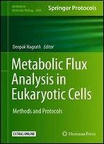 Metabolic Flux Analysis In Eukaryotic Cells: Methods And Protocols