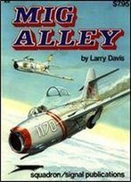 Mig Alley: Air To Air Combat Over Korea - Aircraft Specials Series (Squadron/Signal Publications 6020)