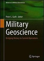 Military Geoscience: Bridging History To Current Operations