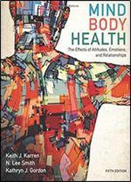 Mind/body Health: The Effects Of Attitudes, Emotions, And Relationships