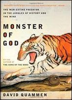 Monster Of God: The Man-Eating Predator In The Jungles Of History And The Mind