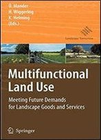 Multifunctional Land Use: Meeting Future Demands For Landscape Goods And Services