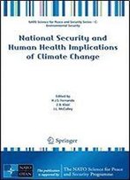 National Security And Human Health Implications Of Climate Change