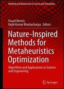 Nature-inspired Methods For Metaheuristics Optimization: Algorithms And Applications In Science And Engineering