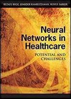 Neural Networks In Healthcare: Potential And Challenges