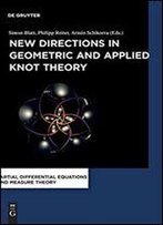 New Directions In Geometric And Applied Knot Theory