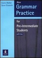 New Grammar Practice For Pre-Intermediate Students: With Key