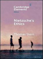 Nietzsche's Ethics (Elements In Ethics)
