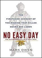No Easy Day: The Autobiography Of A Navy Seal : The Firsthand Account Of The Mission That Killed Osama Bin Laden