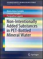 Non-Intentionally Added Substances In Pet-Bottled Mineral Water (Springerbriefs In Molecular Science)